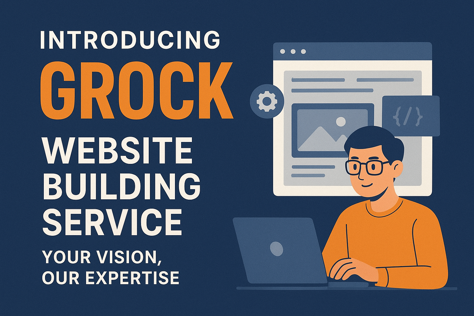 Introducing the Grock Website Building Service: Your Vision, Our Expertise
