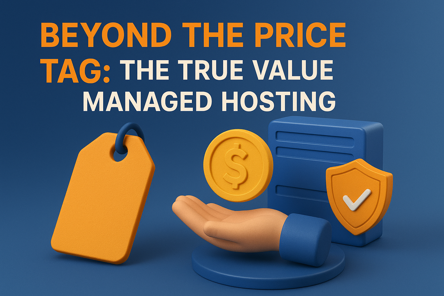 Beyond the Price Tag: The True Value of Managed Hosting
